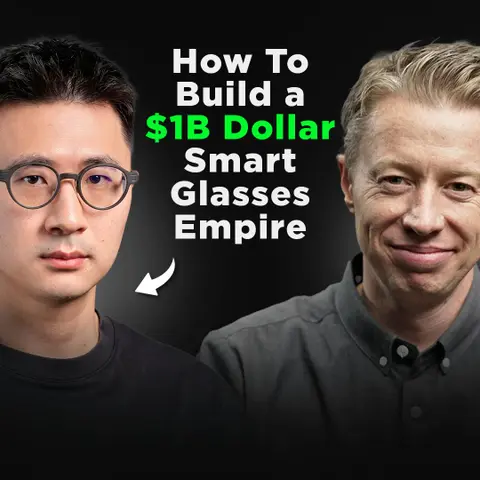 How To Build a $1B Dollar Smart Glasses Empire | Will Wang, Even Realities CEO
