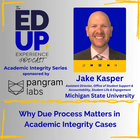Why Due Process Matters in Academic Integrity Cases - with Jake Kasper⁠, Assistant Director, Office of Student Support & Accountability, Student Life & Engagement, ⁠Michigan State University⁠