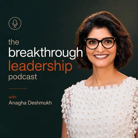Breakthrough Leadership with Jon Cheney and Anagha Deshmukh
