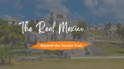 Beyond the Tourist Trail: Showing Your Parents Your REAL Mexico