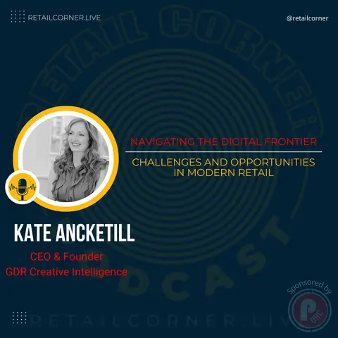 Navigating the Digital Frontier: Challenges and Opportunities in Modern Retail. - Kate Ancketill