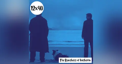s12e40: Nublado – The Banshees of Inisherin