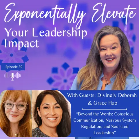 Beyond the Words: Conscious Communication, Nervous System Regulation, and Soul-Led Leadership