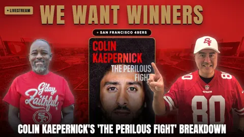 Colin Kaepernick's 'The Perilous Fight' Breakdown + 49ers Midweek News | We Want Winners