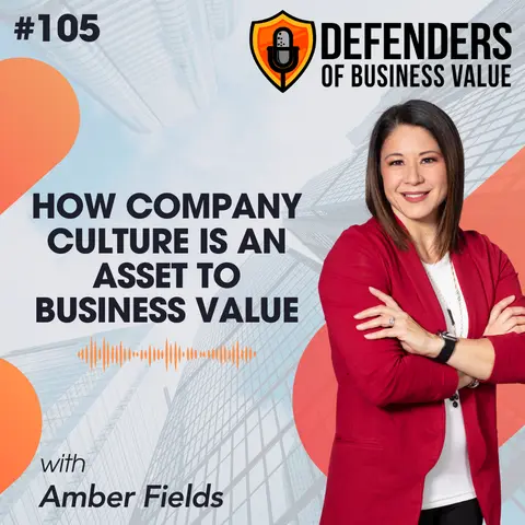 EP 105: How Company Culture is an Asset to Business Value with Amber Fields