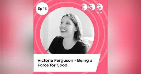 Ep 16 - Victoria Ferguson - Being a Force for Good