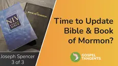 Time to Dump KJV? (Joseph Spencer 3 of 3)