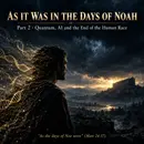 As It Was in the Days of Noah - The Transhumanists