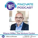 Episode 13: Wayne Miller, The Venture Center