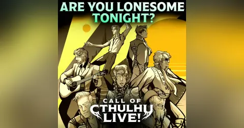 Are You Lonesome Tonight? | Call of Cthulhu Live! | Indianapolis Night Two 2026 | Modern Call of Cthulhu