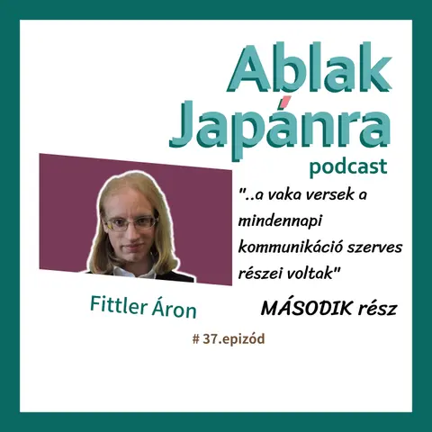 #37– MÁSODIK rész: Ami múlandó, az szép – a klasszikus japáni eszmék a mában