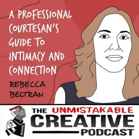 Listener Favorites: Rebecca Beltran | A Professional Courtesan's Guide to Intimacy and Connection