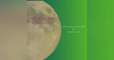 Review: John Scalzi’s “When the Moon Hits Your Eye”