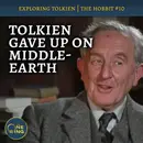 121. Tolkien Gave Up on Fixing The Hobbit : The Hobbit #10