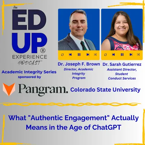 What "Authentic Engagement" Actually Means in the Age of ChatGPT - Dr. Joseph Brown, Dir., Academic Integrity, & Dr. Sarah Gutierrez, Ast. Dir. for Student Conduct Services, Colorado State University