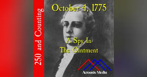 October 4, 1775: A Spy In The Ointment