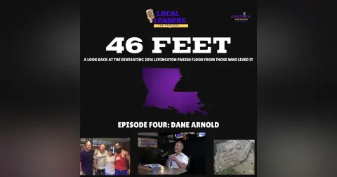 Episode Four | 46 Feet: The Historic 2016 Livingston Parish Flood 10 Years Later