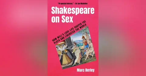 Shakespeare on Sex: A Conversation with Marc Berley