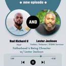 Fatherhood is Being A Character w/ Lester Jackson