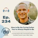 How to Be the Caring Father You've Always Hoped to Be
