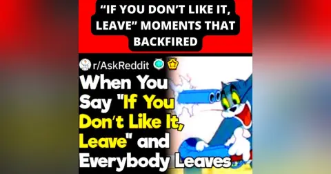 “If You Don’t Like It, Leave” Moments That Backfired