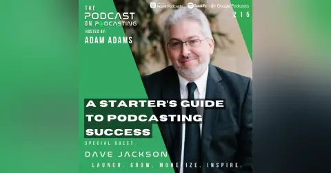 Ep215: A Starter’s Guide To Podcasting Success – Dave Jackson