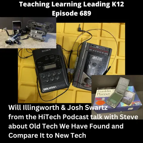 Will Illingworth & Joshua Swartz - the HiTech Podcast - talk with Steve about Old Tech that We have Found and Compare it to New Tech - 689