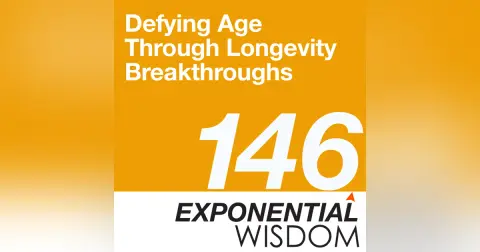 Episode 146: Defying Age Through Longevity Breakthroughs