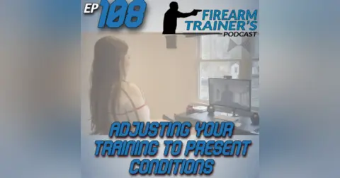 EP-108 Adjusting Your Training to Present Conditions