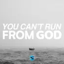 You Can’t Run From God