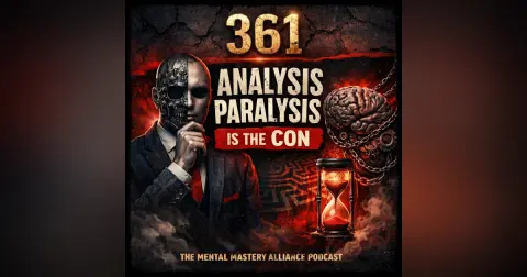 #361: Analysis Paralysis Is the Con