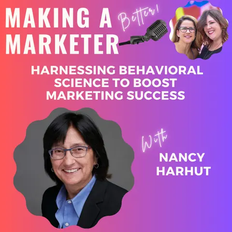 Harnessing Behavioral Science to Boost Marketing Success with Nancy Harhut