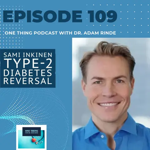 Episode 109. Type 2 Diabetes Reversal with Sami Inkinen