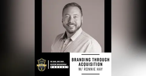 Branding Through Acquisition w/ Ronnie Hay