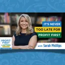 It’s Never Too Late for Profit First