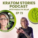 Ep 73: Surviving Pain, Alcohol, and Pills: How Sherry Owings Found Freedom in Kratom
