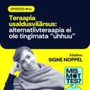 #44 Teraapia usaldusväärsus: alternatiivteraapia ei ole tingimata “uhhuu”. Signe Noppel