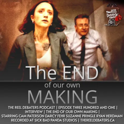 #301 Three Men, a Little Lady and "The End Of Our Own Making"