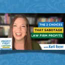 The 2 Choices That Sabotage Law Firm Profits