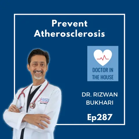 287: DOCTOR IN THE HOUSE: Preventing Atherosclerosis: The Impact of Lifestyle Medicine and Plant-Based Nutrition