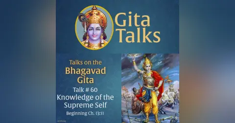 Gita Talk 60–Knowledge of the Supreme Self