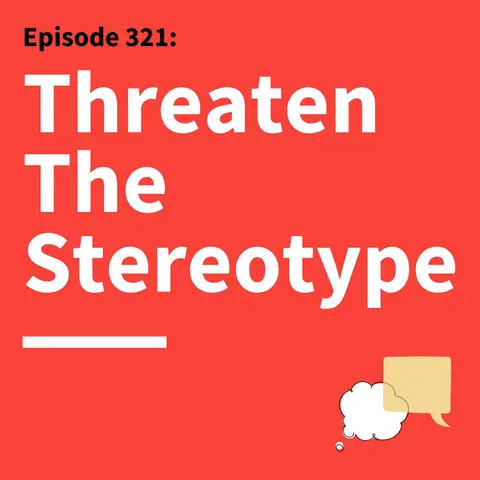 321. The Respect Effect: What Stereotype Threat Teaches Us About Communication