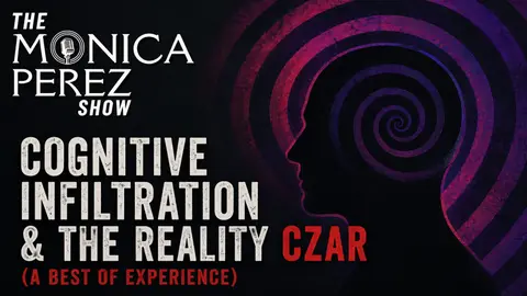 Cognitive Infiltration & the Reality Czar (a BEST OF experience)