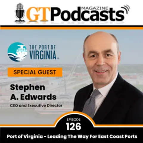 GT Podcast – Episode 126 – Port of Virginia, Leading the Way for East Coast Ports Port of Virginia, Leading the Way for East Coast Ports