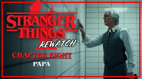 Stranger Things 4 Rewatch | Chapter 8: Papa