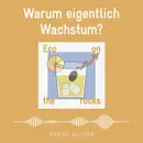 Warum eigentlich Wachstum?