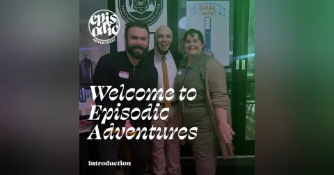 Episodic Adventures | Introduction