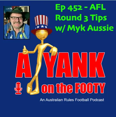 452 - AFL  Round 3 Tips w/ Myk Aussie