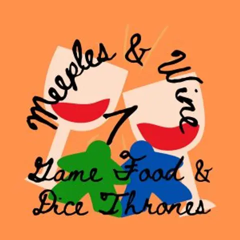 Meeples & Wine 7 – Game Food & Dice Thrones