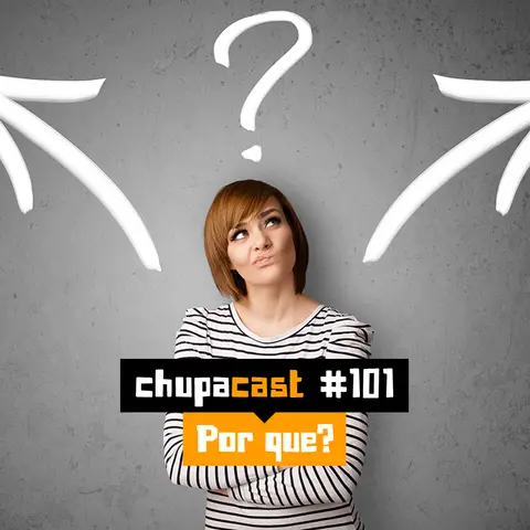 Episódio #101 – Por que?